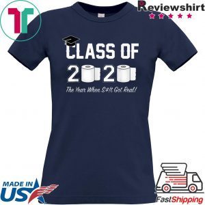 Class of 2020 The Year When Shit Got Real Graduation Apocalypse T-Shirt