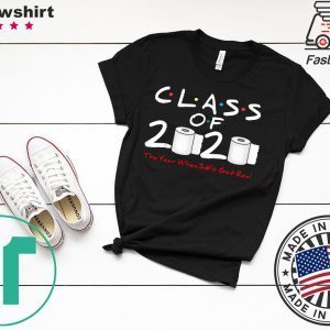 Class of 2020 The Year When Shit Got Real For Men's T-Shirt