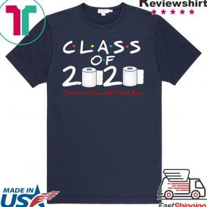 Class of 2020 The Year When Shit Got Real For Men's T-Shirt