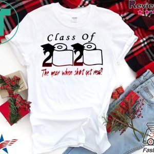 Class of 2020 The year when shit got real Quarantine Toilet Paper For T-Shirt