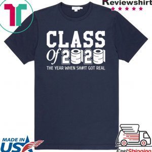 Class of 2020 The year when shit got real Toilet paper Limited T-Shirt