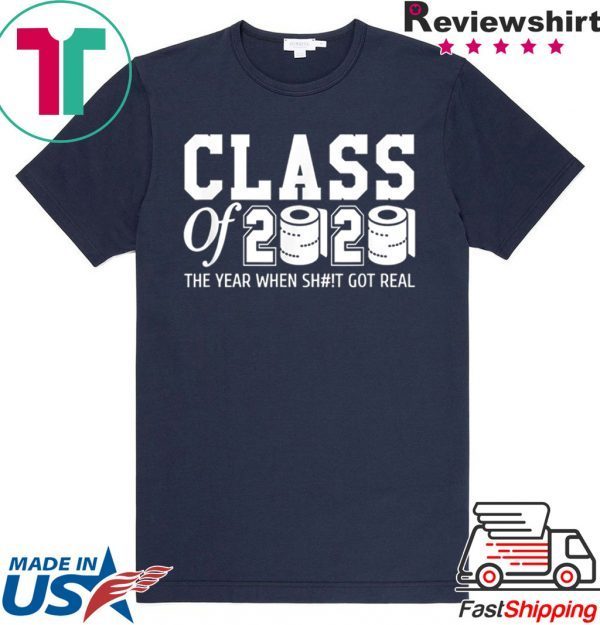 Class of 2020 The year when shit got real Toilet paper Limited T-Shirt