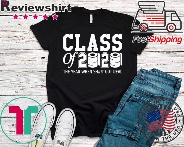 Class of 2020 The year when shit got real Toilet paper Limited T-Shirt