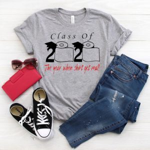 Class of 2020 the year when shit got real Class of 2020 Quarantine T-Shirt