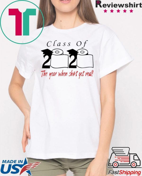 Class of 2020 the year when shit got real -Class of 2020 quarantine Shirt