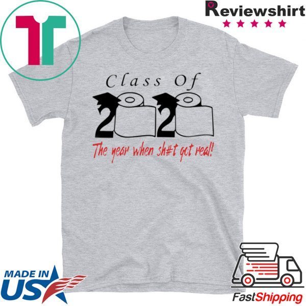 Class of 2020 the year when shit got real For Mens TShirt