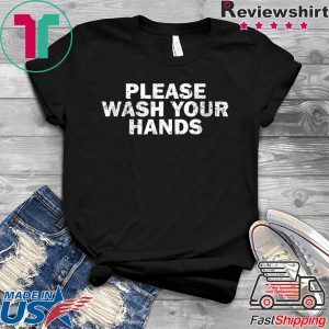 Clean Hand Washing Awareness Please Wash Your Hands T-Shirt