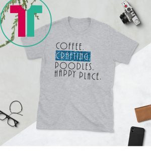 Coffee crafting poodles happy place 2020 tshirt