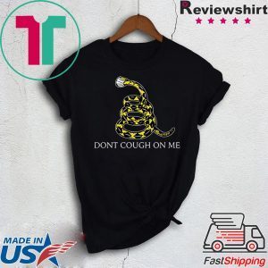 Don't Cough on Me Coronavirus parody T-Shirt