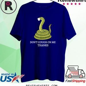 Don't Cough on Me Thanks Snake 2020 T-Shirts