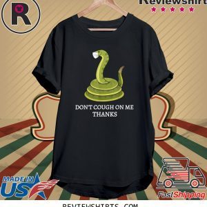 Don't Cough on Me Thanks Snake 2020 T-Shirts