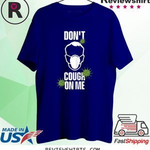 Don't Cough on Me Virus Face Protection Mask 2020 T-Shirts