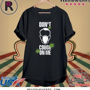 Don't Cough on Me Virus Face Protection Mask 2020 T-Shirts