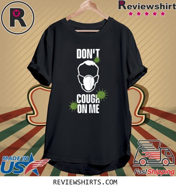 Don't Cough on Me Virus Face Protection Mask 2020 T-Shirts