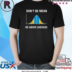 Don’t be mean above average 2020 t-shirts