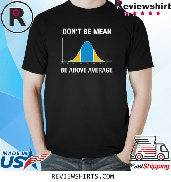 Don’t be mean above average 2020 t-shirts