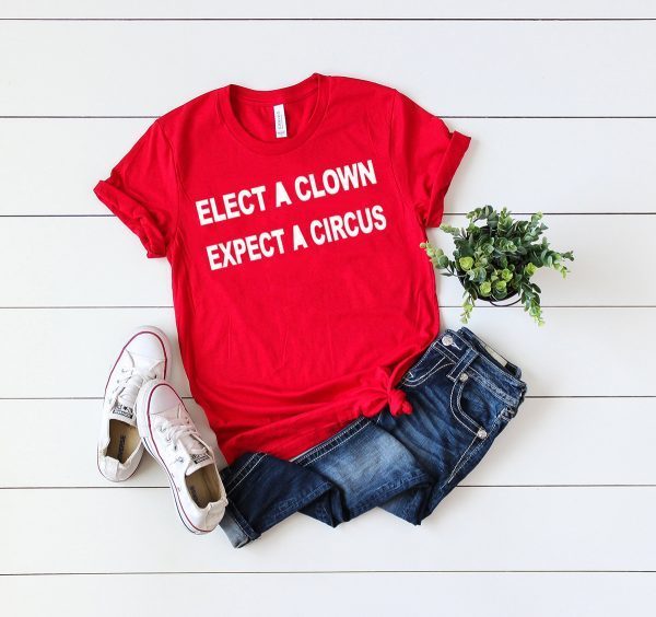 ELECT A CLOWN – EXPECT A CIRCUS T-SHIRT