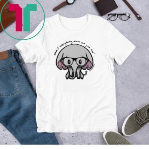 Elephant What if everything works out unisex t-shirts