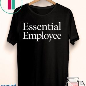 Essential Employee T-Shirt