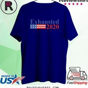 Exhausted 2020 T-Shirt