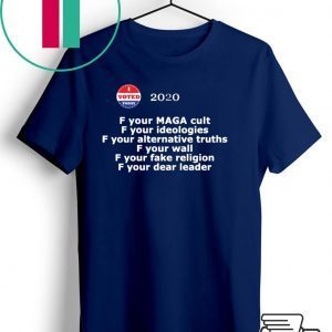 F your MAGA cult F your ideologies 2020 T-Shirt