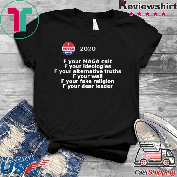 F your MAGA cult F your ideologies 2020 T-Shirt