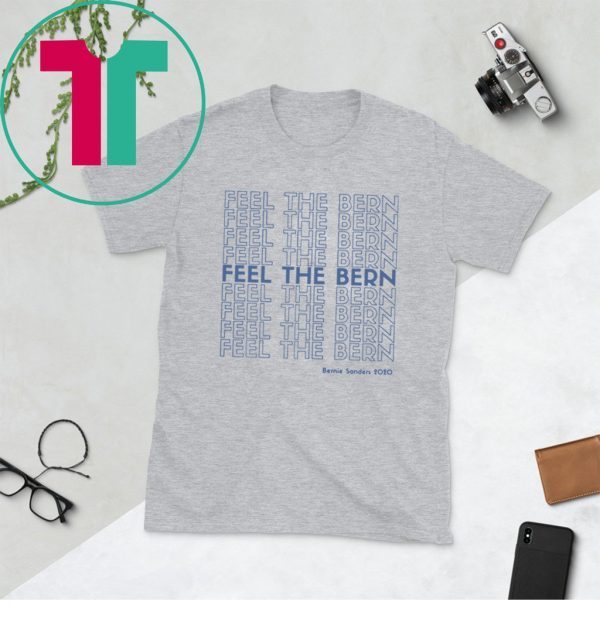 FEEL THE BERN Bernie Sanders 2020 Thank You Unisex TShirt