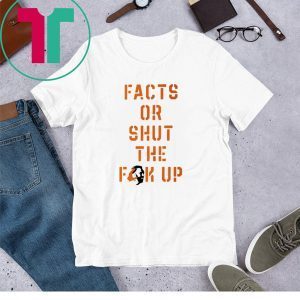 Facts Or Shut The Fuck Up 2020 T-Shirts