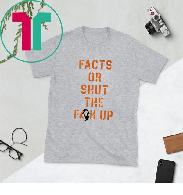 Facts Or Shut The Fuck Up 2020 T-Shirts