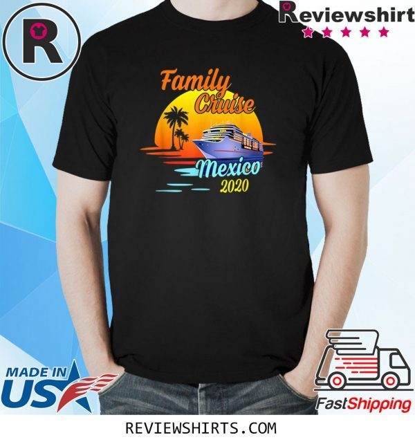 Family Cruise Mexico 2020 Matching Cruising Summer Vacation TShirt