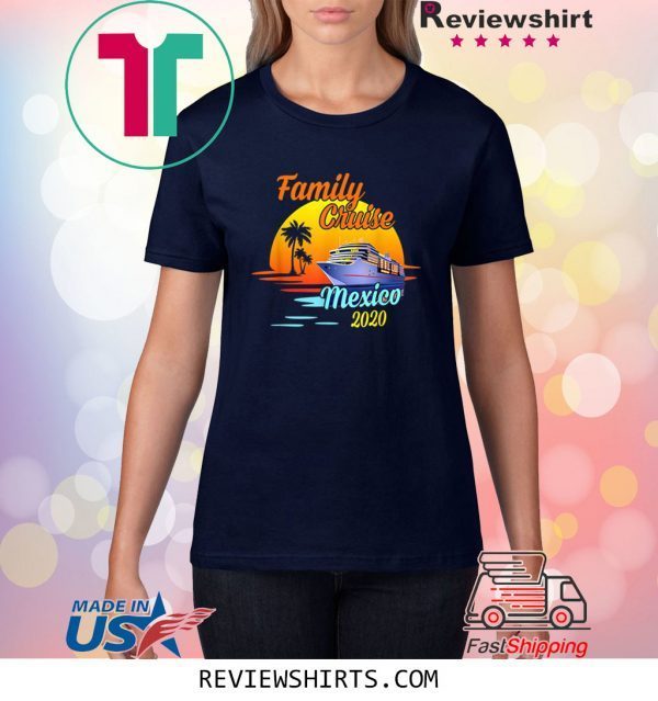 Family Cruise Mexico 2020 Matching Cruising Summer Vacation TShirt