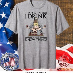 Fat Thor That’s What I Do I Drink And I Know Things Shirt