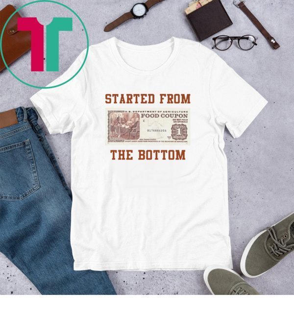 Food stamp started from the bottom unisex t-shirts