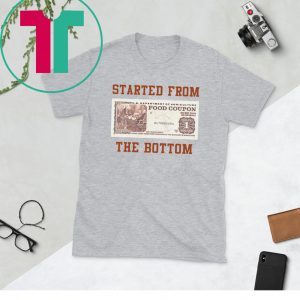 Food stamp started from the bottom unisex t-shirts