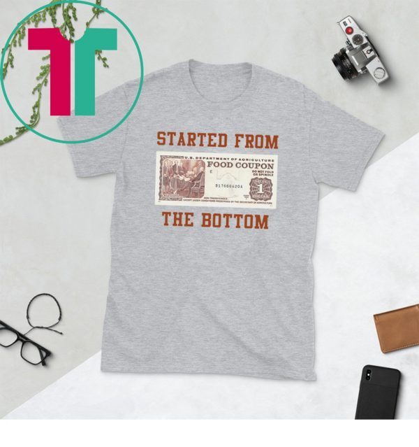 Food stamp started from the bottom unisex t-shirts