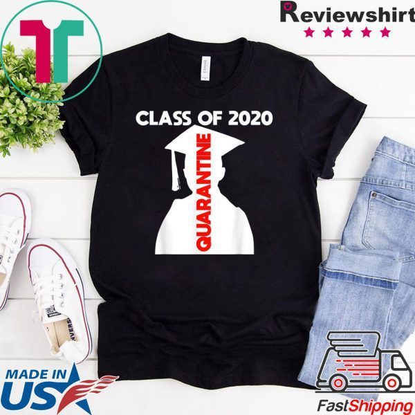 Funny Class of 2020 Graduating Class in Quarantine Shirt