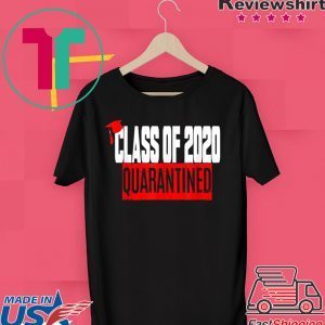 Funny Class of 2020 Graduating Class in Quarantine Tee Shirt