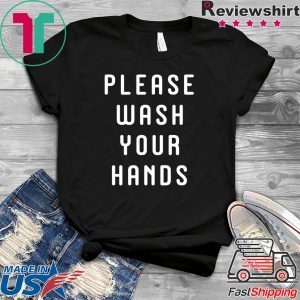 Funny Germaphobe Saying - Wash Your Hands T-Shirt