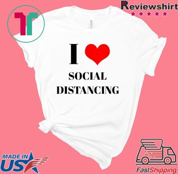 Funny Introvert Saying I Heart Social Distancing Love Home T-Shirt