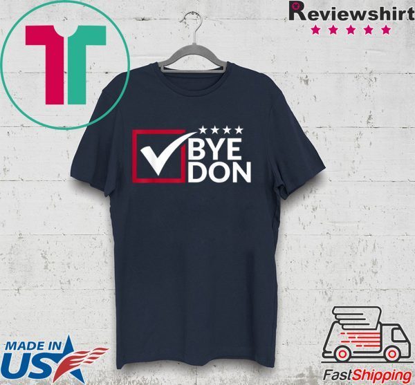Funny Joe Biden Bye Don Anti Trump Joe Biden Quote 2020 T-Shirt