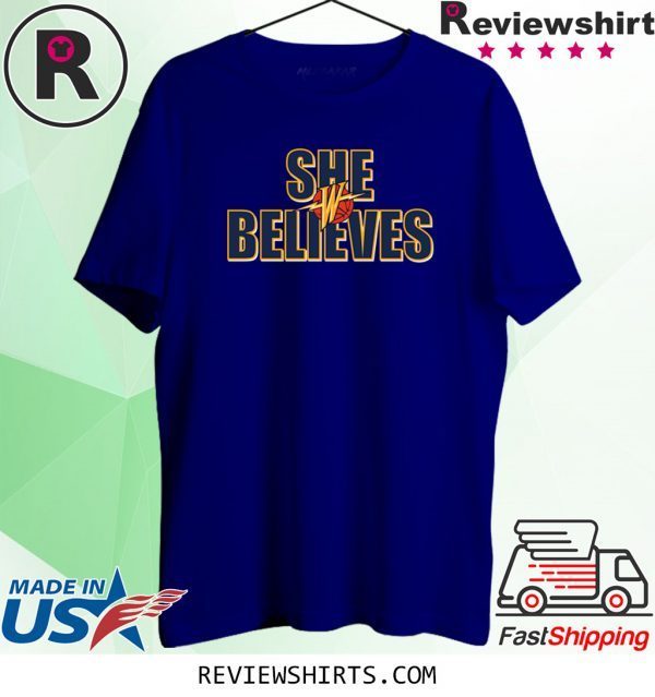 SHE BELIEVES Golden State Warriors T-Shirts