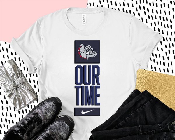 Gonzaga Bulldogs Our Time Shirt