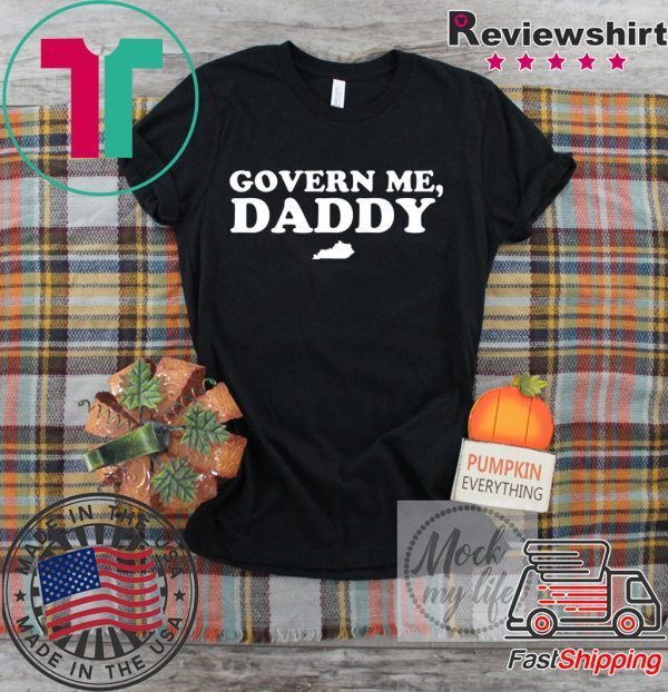 Govern Me Daddy Shirt