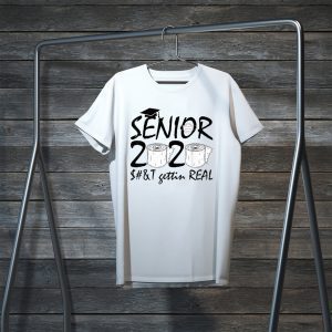 Graduation 2020 Gift Ideas Seniors Shit Gettin Real T-Shirt