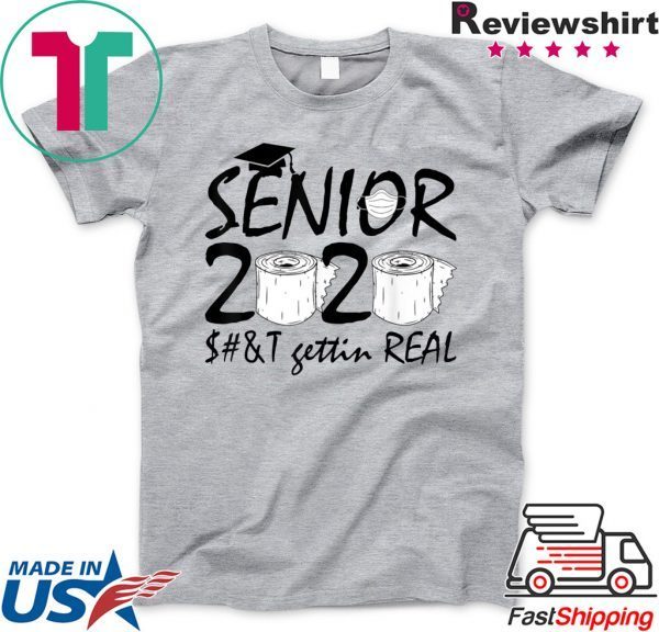 Graduation 2020 Gift Ideas Seniors Shit Gettin Real T-Shirt