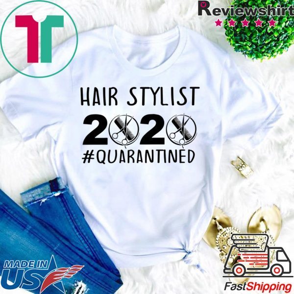 Hair stylist 2020 quarantine shirt