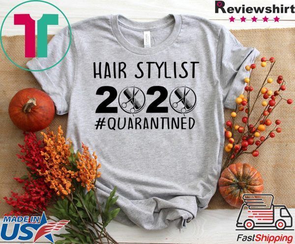 Hair stylist 2020 quarantine shirt