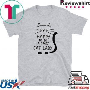 Happy To Be A Crazy Cat Lady Tee Shirts