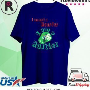 Hoarder to Hustler 2020 T-Shirts