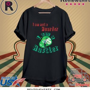 Hoarder to Hustler 2020 T-Shirts